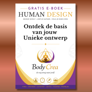 Omslag van het gratis Human Design e-book van Body Crea: Ontdek de basis van jouw unieke ontwerp met uitleg over typen, strategie, autoriteit, centra, poorten en profielen.