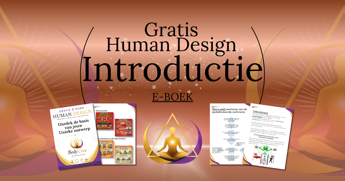 Gratis Human Design introductie e-book van Body Crea met praktische uitleg over Human Design typen, strategie, autoriteit, centra, poorten, profielen en de basis van jouw unieke ontwerp.